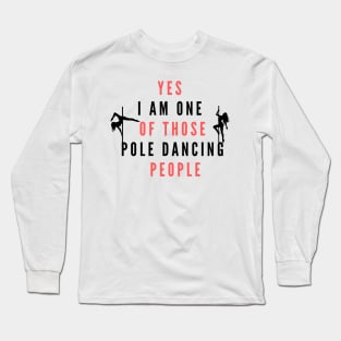 Yes I'm One Of Those Pole Dancing People - Pole Dance Design Long Sleeve T-Shirt